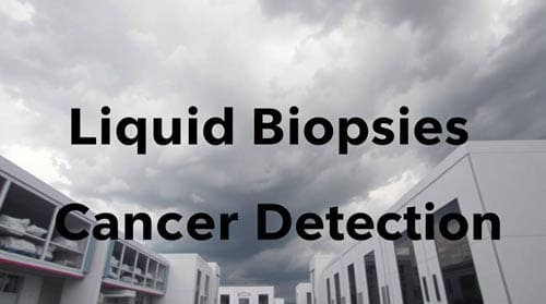 Liquid Biopsies - cancer detection